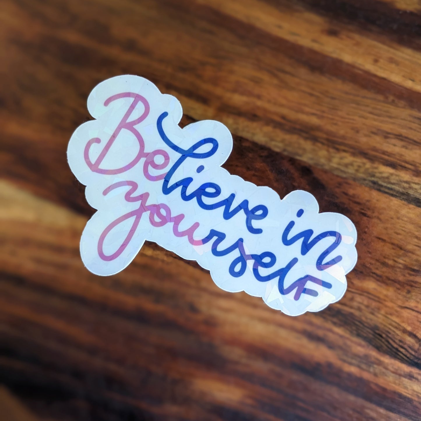 Believe In Yourself Vinyl Holographic Sticker